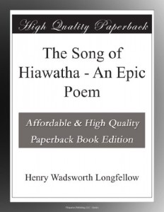 The Song of Hiawatha – An Epic Poem