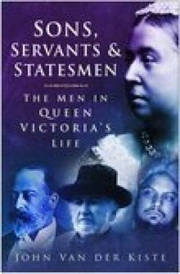 Sons, Servants and Statesmen: The Men in Queen Victoria’s Life