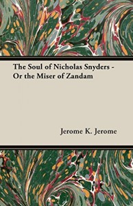 The Soul of Nicholas Snyders – Or the Miser of Zandam