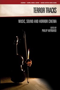 Terror Tracks: Music, Sound and Horror Cinema (GENRE, MUSIC AND SOUND)