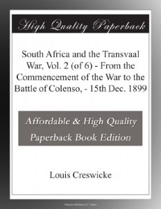 South Africa and the Transvaal War, Vol. 2 (of 6) – From the Commencement of the War to the Battle of Colenso, – 15th Dec. 1899