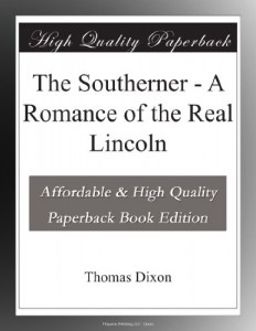 The Southerner – A Romance of the Real Lincoln