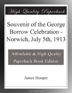 Souvenir of the George Borrow Celebration – Norwich, July 5th, 1913