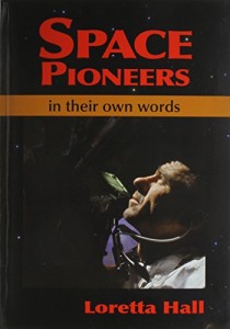 Space Pioneers: In Their Own Words