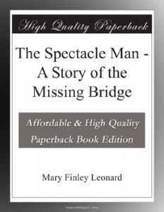 The Spectacle Man – A Story of the Missing Bridge