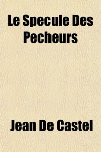 Le Specule Des Pecheurs (French Edition)