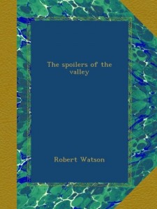 The spoilers of the valley