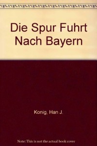 Die Spur Fuhrt Nach Bayern