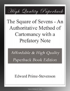 The Square of Sevens – An Authoritative Method of Cartomancy with a Prefatory Note
