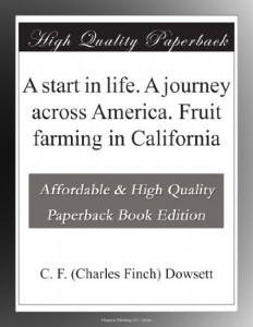 A start in life. A journey across America. Fruit farming in California
