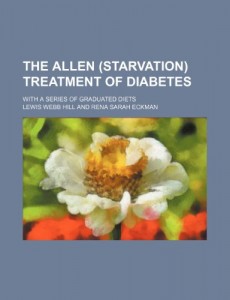 The Allen (starvation) treatment of diabetes; with a series of graduated diets