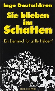 Sie blieben im Schatten: Ein Denkmal fur “stille Helden” (German Edition)
