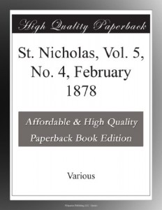 St. Nicholas, Vol. 5, No. 4, February 1878