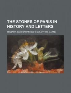 The Stones of Paris in History and Letters (Volume 2)