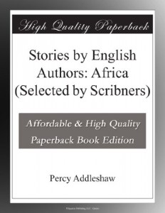 Stories by English Authors: Africa (Selected by Scribners)