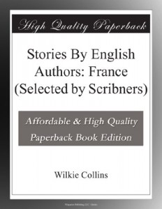 Stories By English Authors: France (Selected by Scribners)