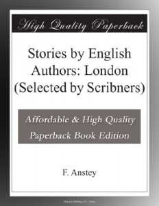 Stories by English Authors: London (Selected by Scribners)