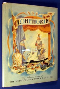 Lohengrin: The Story of Wagner’s Opera (The Authorized Edition of The Metropolitan Opera Guild, Inc.)