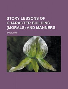 Story Lessons of Character Building (Morals) and Manners
