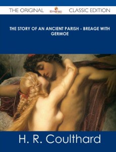 The Story of an Ancient Parish – Breage with Germoe – The Original Classic Edition