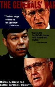 The Generals’ War : The Inside Story of the Conflict in the Gulf [Paperback] [1995] (Author) Michael R. Gordon, General Bernard E. Trainor