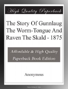 The Story Of Gunnlaug The Worm-Tongue And Raven The Skald – 1875