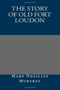 The Story of Old Fort Loudon