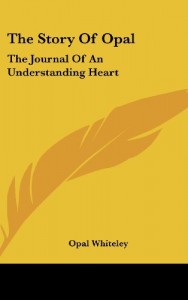 The Story Of Opal: The Journal Of An Understanding Heart