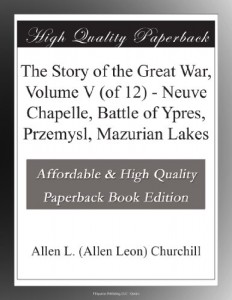 The Story of the Great War, Volume V (of 12) – Neuve Chapelle, Battle of Ypres, Przemysl, Mazurian Lakes