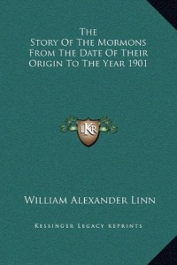 The Story Of The Mormons From The Date Of Their Origin To The Year 1901