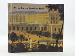 Versailles: The American Story