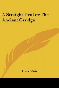 A Straight Deal or The Ancient Grudge