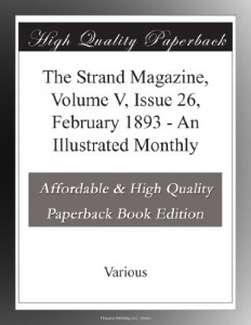 The Strand Magazine, Volume V, Issue 26, February 1893 – An Illustrated Monthly