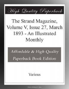 The Strand Magazine, Volume V, Issue 27, March 1893 – An Illustrated Monthly