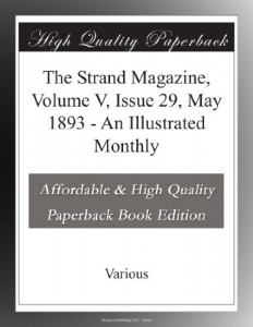 The Strand Magazine, Volume V, Issue 29, May 1893 – An Illustrated Monthly
