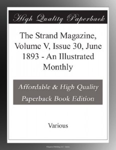 The Strand Magazine, Volume V, Issue 30, June 1893 – An Illustrated Monthly
