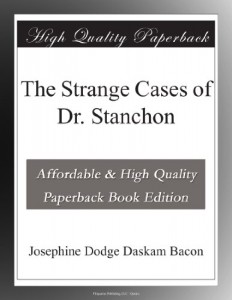 The Strange Cases of Dr. Stanchon