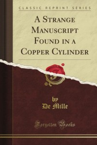 A Strange Manuscript Found in a Copper Cylinder (Classic Reprint)