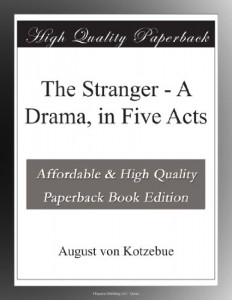 The Stranger – A Drama, in Five Acts