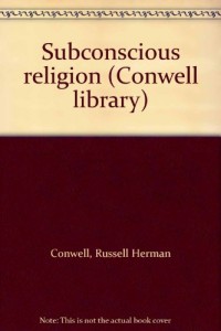 Subconscious religion (Conwell library)