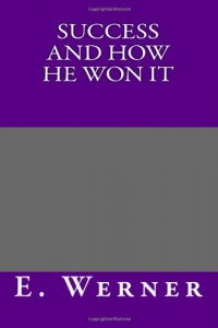 Success and How He Won It