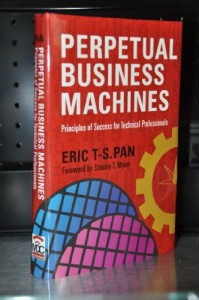 Perpetual Business Machines: Principles Of Success For Technical Professionals (Career And Business Development In The Global Economy)