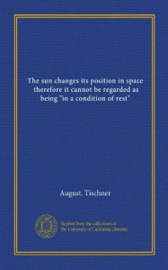 The sun changes its position in space, therefore it cannot be regarded as being “in a condition of rest”