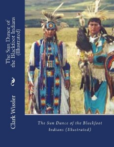 The Sun Dance of the Blackfoot Indians (Illustrated)