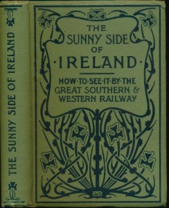 The Sunny Side Of Ireland: How to See it by the Great Southern & Western Railway