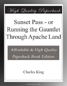 Sunset Pass – or Running the Gauntlet Through Apache Land