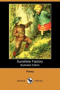Sunshine Factory (Illustrated Edition) (Dodo Press)