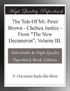 The Tale Of Mr. Peter Brown – Chelsea Justice – From “The New Decameron”, Volume III.