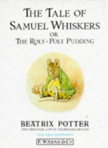 The Tale of Samuel Whiskers or The Roly-Poly Pudding (Peter Rabbit)