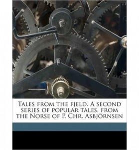 Tales from the Fjeld. a Second Series of Popular Tales, from the Norse of P. Chr. Asbj Rnsen (Paperback) – Common